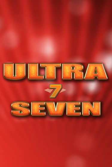 Ultra Seven играть онлайн на интерес| Pin-Up без денег